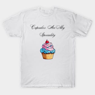 Cupcakes Are My Speciality T-Shirt